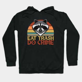 Eat Trash, Do Crime - Raccoon Design Hoodie
